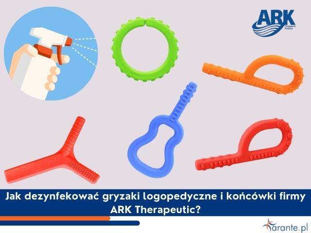 Jak dezynfekować gryzaki logopedyczne i końcówki firmy ARK Therapeutic?