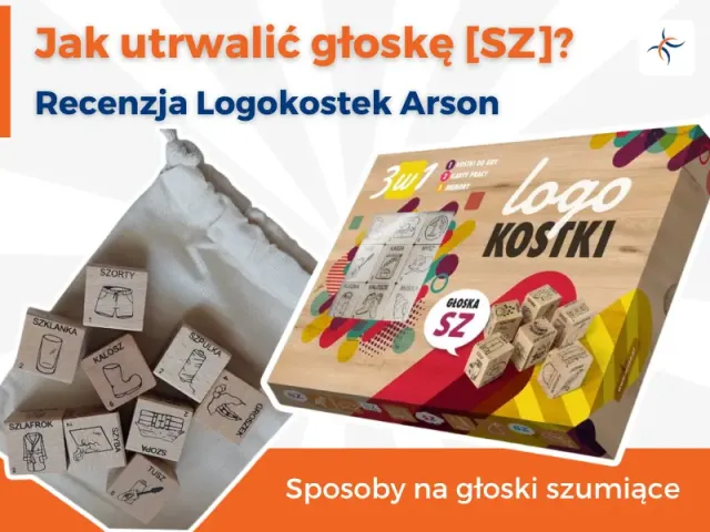 Głoska [sz] – sprawdzone sposoby na utrwalenie głosek szumiących i recenzja Logokostek